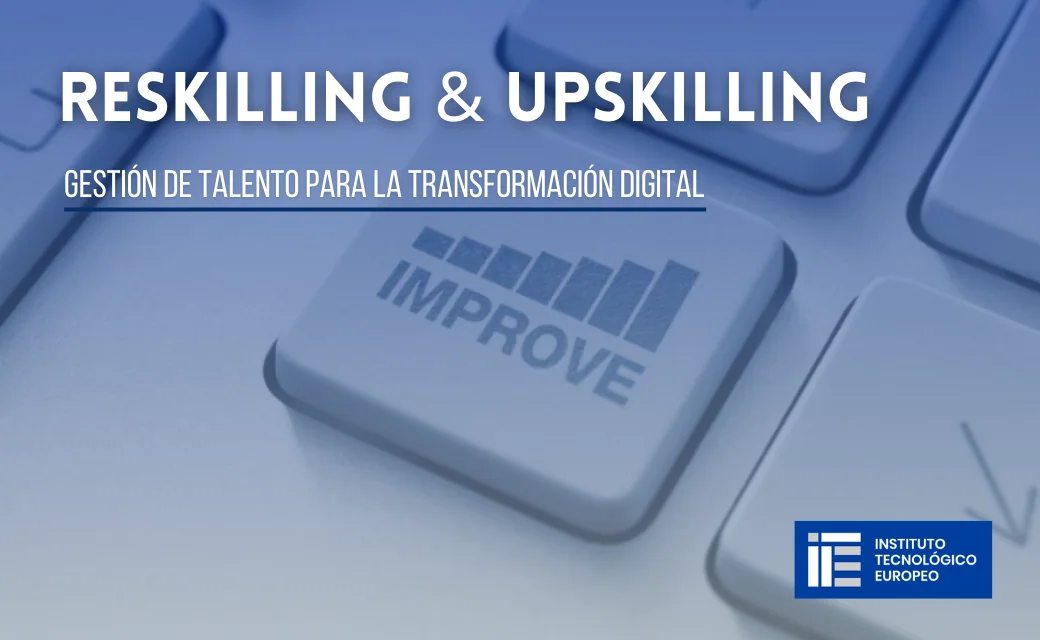 Reskilling y upskilling: Gestión de talento para la transformación digital
